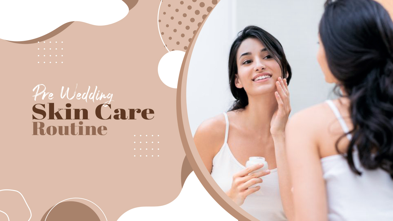 Pre-bridal skincare routine