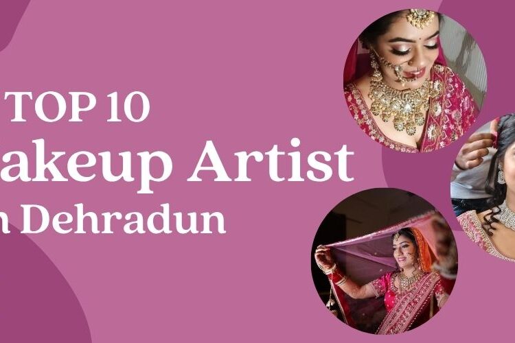 Top 10 Makeup Artist in Dehradun