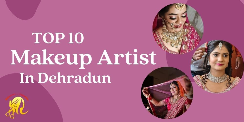Top 10 Makeup Artist in Dehradun
